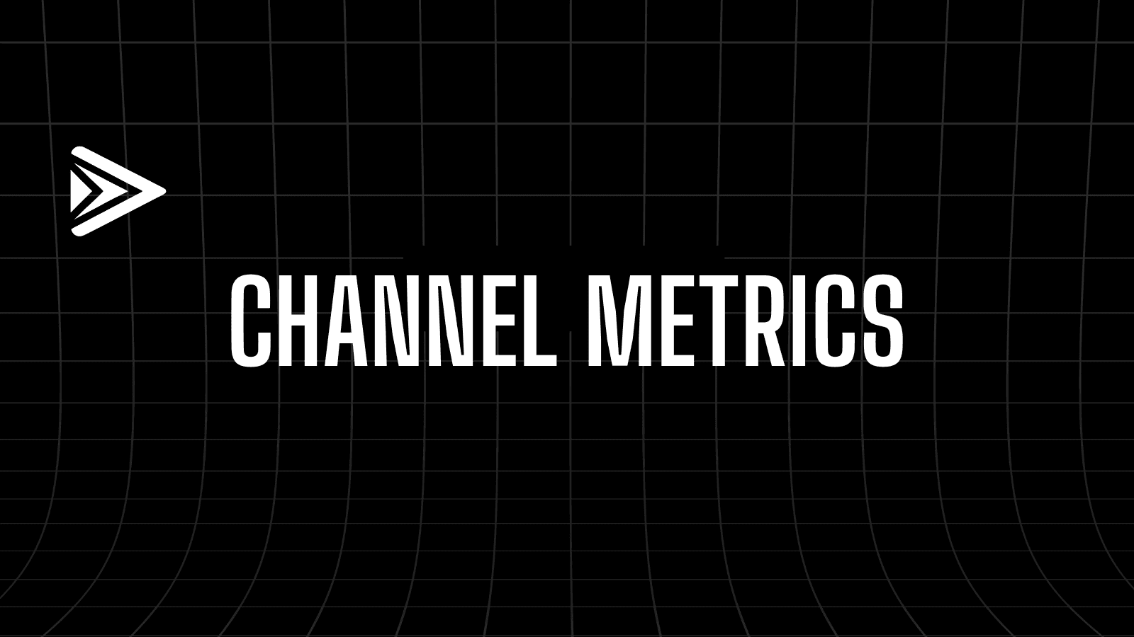 channel metrics